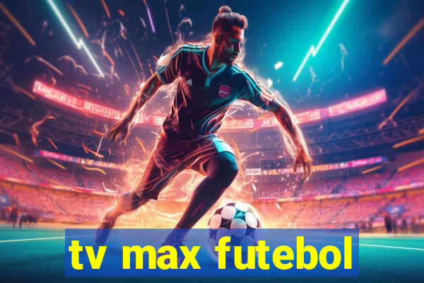 tv max futebol